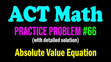 ACT Math Practice Problem #66 - An Interesting Problem From Absolute Value Function | ACT Math