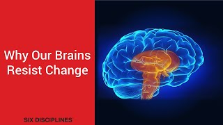 Why Our Brains Resist Change