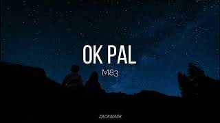 OK Pal- M83