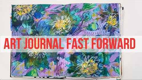 Art Journal Fast Forward: Mixed Media Floral