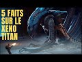 5 faits sur le mysterieux xenomorphe titan