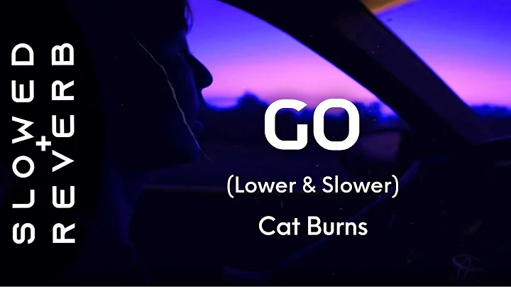 Cat Burns - Go (Lower & Slower) (Lyrics)"Don't call this number anymore"
