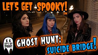 Lets Get Spooky - Ep.30 - GHOST HUNT at Suicide Bridge!