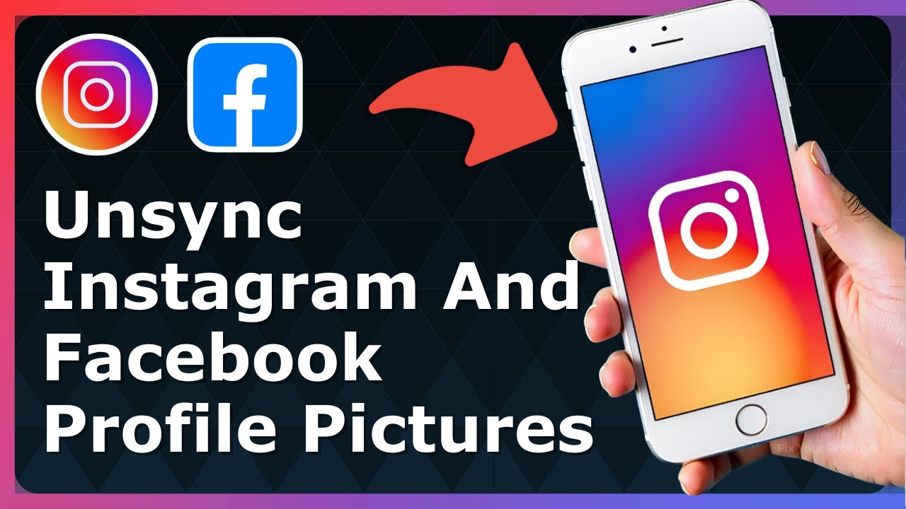 How To Unsync Instagram And Facebook Profile Pictures - Full Guide