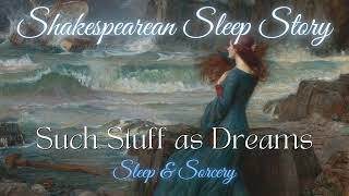 Such Stuff as Dreams | Shakespearean Sleep Story