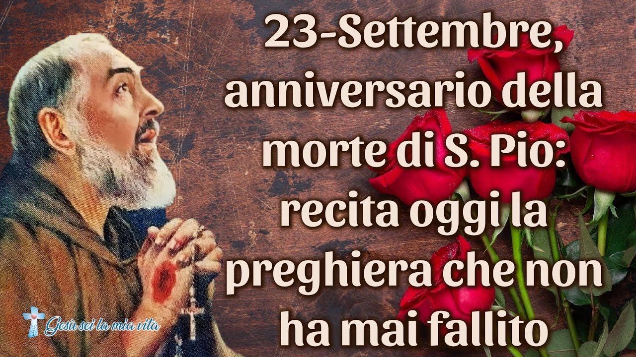 Preghiera A Padre Pio 23 Settembre 23-Settembre, anniversario della morte di S. Pio: recita oggi la