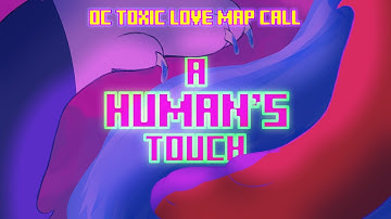 (OPEN) A Human’s Touch, OC Toxic Love MAP CALL