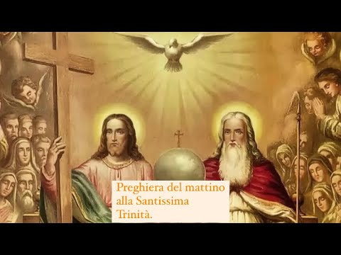 Preghiera Del Mattino Alla Santissima Trinità.