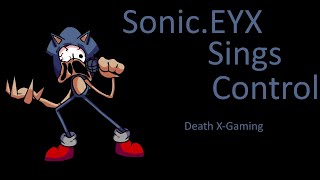 Friday Night Funkin' - Sonic.EYX Sings Control (My Cover) FNF MODS