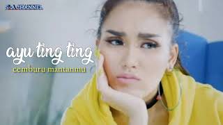 AYU TING TING CEMBURU MANTANMU | lirik