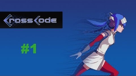 CROSS CODE PART 1