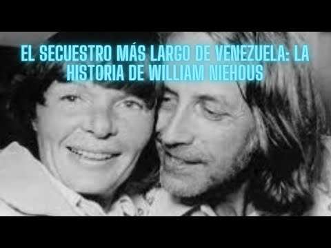 El Secuestro Ms Largo de Venezuela La Historia de William Niehous