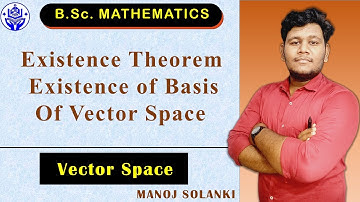 Existence Theorem of Basis || Explanation in one Video with Examples || Vector space | #msmaths