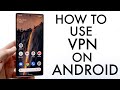 How To Use A VPN On ANY Android 2022