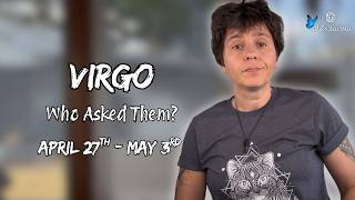 Virgo ♍︎ - "who Asked Them?" April 27th - May 3rd | Weekly Reading