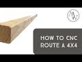 How To CNC Route A 4x4 Piece Of Wood // CNC Woodworking How To CNC Route A 4x4 Piece Of Wood // CNC Woodworking