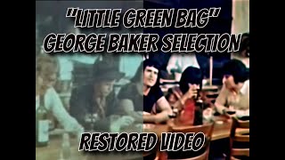 George Baker Selection - Little Green Bag (RESTORED)