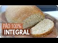 PÃO 100% INTEGRAL - LEVE E FOFINHO | Mamãe Vida Saudável #345