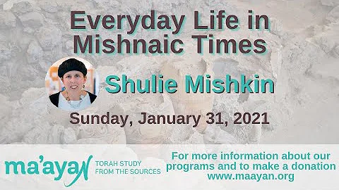 Everyday Life in Mishnaic Times with Shulie Mishkin