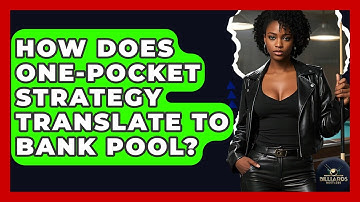 How Does One-pocket Strategy Translate To Bank Pool? - Billiards Hustlers