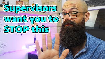 STOP THIS NOW...what your PhD supervisor wishes you