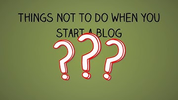 Blogging mistakes: Things not to do when you start a blog