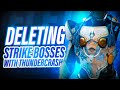 DELETING STRIKE BOSSES WITH THUNDERCRASH