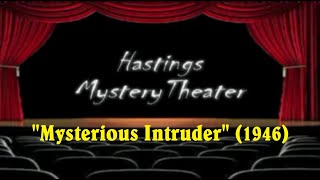 Hastings Mystery Theater "Mysterious Intruder" (1946)