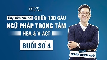 Chữa 100 câu ngữ pháp trọng tâm HSA & V-ACT - Buổi 4 | Mapstudy