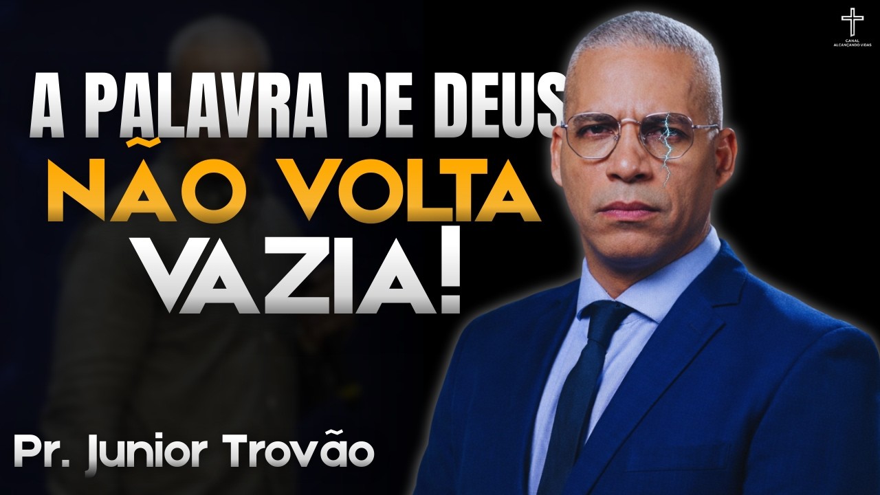 A palavra de DEUS não volta VAZIA. Pr. Junior Trovão