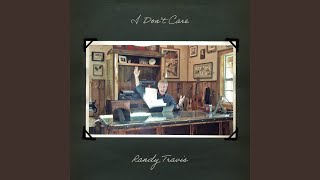 I Don't Care - Randy Travis