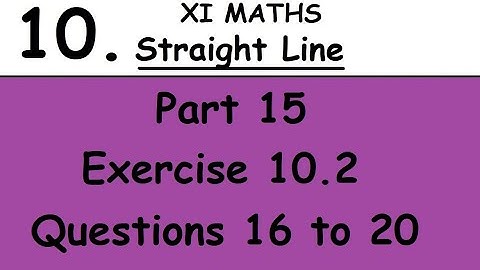 Kerala State 11th math -Chapter 10 -Straight Line - Part 15 - Exercise 10.2 - Questions 16 to 20