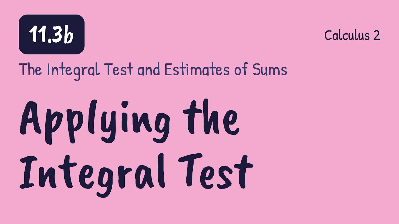 The Integral Test and Estimates of Sums - Calculus 2 (11.3b) - YouTube