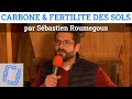 Le lien entre carbone  fertilit des sols avec sbastien roumegous