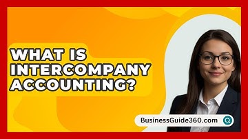 What Is Intercompany Accounting? - BusinessGuide360.com
