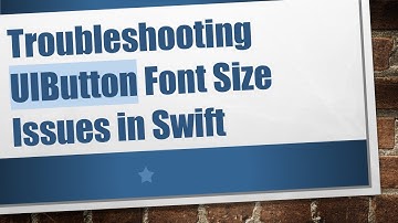 Troubleshooting UIButton Font Size Issues in Swift