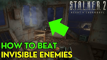 STALKER 2 Heart of Chornobyl: How to Beat Invisible Enemies