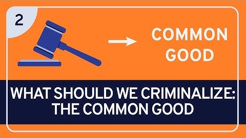 PHILOSOPHY - Punishment 2: What Should We Criminalize: The Common Good