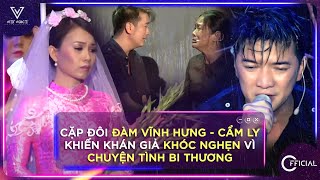 Cặp đôi Đàm Vĩnh Hưng - Cẩm Ly khiến khán giả khóc nấc vì chuyện tình bi thương | Liveshow Số phận