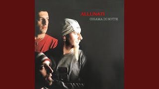 Video thumbnail of "Allunati - Chiama di notte"