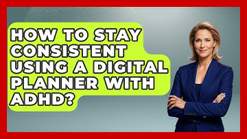 How To Stay Consistent Using A Digital Planner With ADHD? - The Time Management Pro