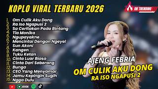 AJENG FEBRIA - OM CULIK AKU DONG - RA ISO NGAPUSI 2 - DANGDUT KOPLO VIRAL TERBARU FULL ALBUM 2026