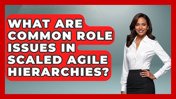 What Are Common Role Issues In Scaled Agile Hierarchies? - The Project Manager Toolkit