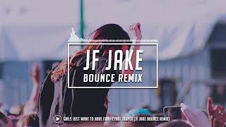 Girls Just Want To Have Fun - Cyndi Lauper Jf Jake Bounce Remix