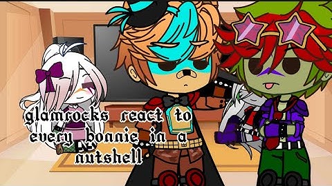 (FNAF) glamrocks react to every bonnie in a nutshell //gacha//