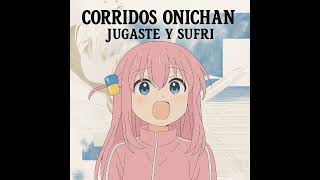 Jugaste y Sufri - Corridos Onichan feat. Hitori Gotoh Chords - Chordify