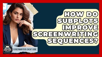 How Do Subplots Improve Screenwriting Sequences? - Screenwriter