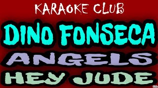 DINO FONSECA - ANGELS HEY JUDE ( KARAOKÊ )