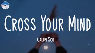 Cross Your Mind - Calum Scott (Lyrics)