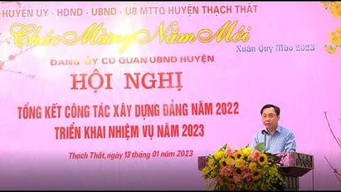 Đảng bộ Cơ quan UBND huyện Thạch Thất tổng kết công tác xây dựng Đảng năm 2022